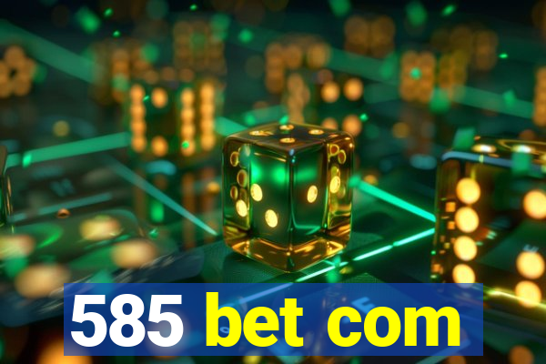 585 bet com